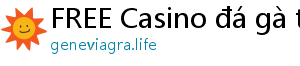 FREE Casino đá gà trực tiếp casino